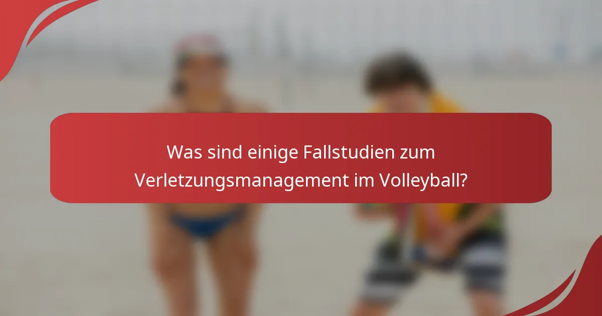 Was sind einige Fallstudien zum Verletzungsmanagement im Volleyball?