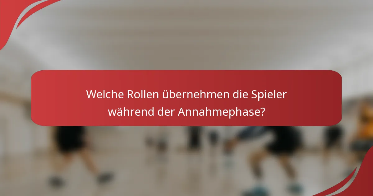 Welche Rollen übernehmen die Spieler während der Annahmephase?