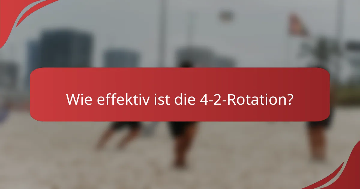 Wie effektiv ist die 4-2-Rotation?
