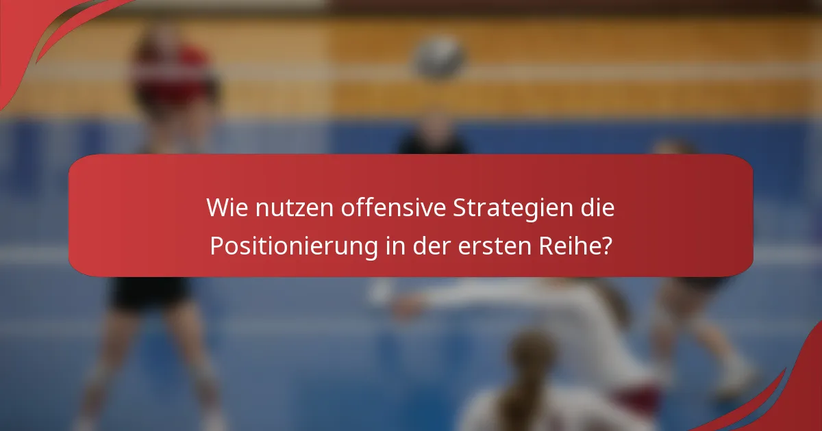 Wie nutzen offensive Strategien die Positionierung in der ersten Reihe?
