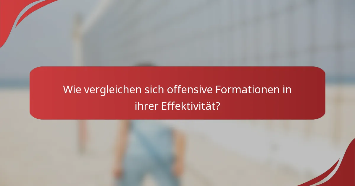 Wie vergleichen sich offensive Formationen in ihrer Effektivität?
